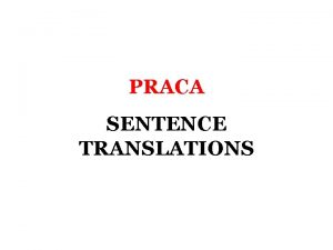 PRACA SENTENCE TRANSLATIONS 1 Czy dobrze pracujesz w