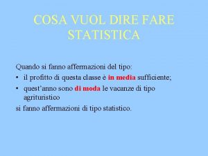 COSA VUOL DIRE FARE STATISTICA Quando si fanno