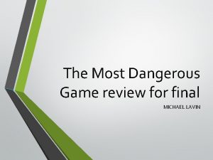 The Most Dangerous Game review for final MICHAEL