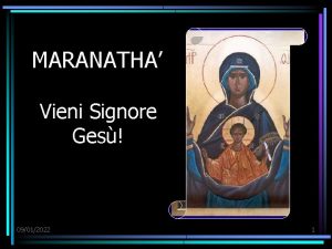 MARANATHA Vieni Signore Ges 09012022 1 Il Tempo