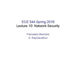 ECE 544 Spring 2016 Lecture 10 Network Security