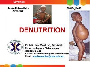 Anne Universitaire 2019 2020 FMOSMed 5 DENUTRITION Dr