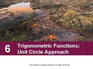 6 Trigonometric Functions Unit Circle Approach Copyright Cengage