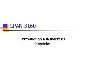 SPAN 3160 Introduccin a la literatura hispnica La