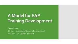 A Model for EAP Training Development Zhiyun Zhang