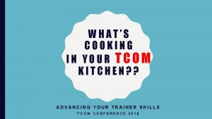 WHATS COOKING IN YOUR TCOM KITCHEN ADVANCING YOUR