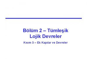 Blm 2 Tmleik Lojik Devreler Ksm 3 Ek