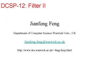 DCSP12 Filter II Jianfeng Feng Department of Computer