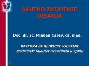 AKUTNO ZATAJENJE DISANJA Doc dr sc Mladen Carev