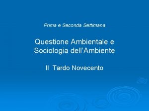 Prima e Seconda Settimana Questione Ambientale e Sociologia