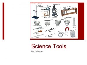 Science Tools Ms Solernou SCIENCE TOOLS To become