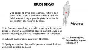 ETUDE DE CAS Une personne arrive aux urgences