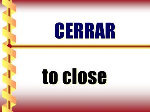 CERRAR to close Verbos con Cambios Radicales en