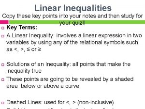Linear Inequalities Copy these key points into your