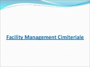 Facility Management Cimiteriale Definizione Il facility management la