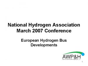 National Hydrogen Association March 2007 Conference European Hydrogen