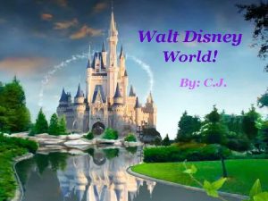 Walt Disney World By C J Disneys History