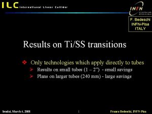 F Bedeschi INFNPisa ITALY Results on TiSS transitions