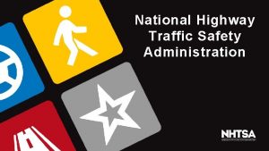 National Highway Traffic Safety Administration NHTSAs Mission Save