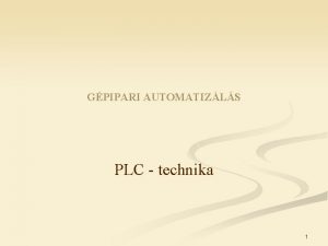 GPIPARI AUTOMATIZLS PLC technika 1 PLC jelentse n