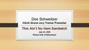 Dee Schweitzer CGJA Grand Jury Trainer Presenter This