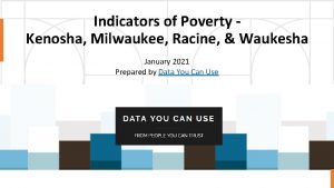 Indicators of Poverty Kenosha Milwaukee Racine Waukesha January