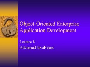 ObjectOriented Enterprise Application Development Lecture 8 Advanced Java
