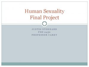 Human Sexuality Final Project JUSTIN STODDARD FHS 2450