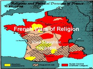 French Wars of Religion Civil Slaughter 1562 1598