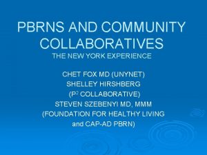 PBRNS AND COMMUNITY COLLABORATIVES THE NEW YORK EXPERIENCE