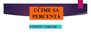 UME SA PERCENT VPOET ZKLADU AKO VYPOTAME ZKLAD