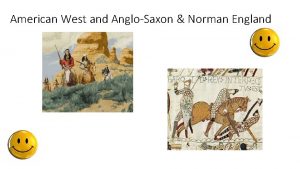 American West and AngloSaxon Norman England American West