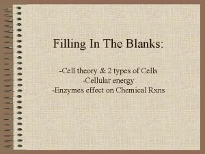 Filling In The Blanks Cell theory 2 types