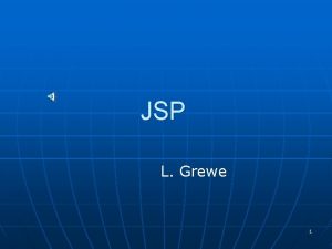 JSP L Grewe 1 Java Server Pages n