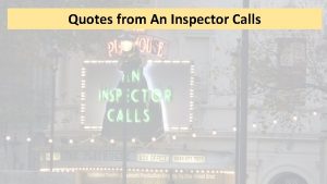 Quotes from An Inspector Calls Learn these quotes