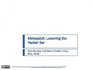 Metasploit Lowering the Hacker Bar Unit Number and