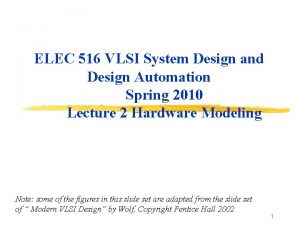 ELEC 516 VLSI System Design and Design Automation