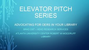ELEVATOR PITCH SERIES ADVOCATING FOR OERS IN YOUR
