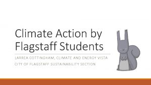 Climate Action by Flagstaff Students LARREA COTTINGHAM CLIMATE