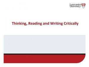 Thinking Reading and Writing Critically Session Objectives To