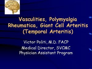 Vasculities Polymyalgia Rheumatica Giant Cell Arteritis Temporal Arteritis