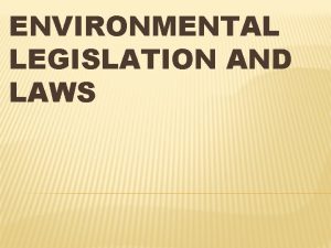 ENVIRONMENTAL LEGISLATION AND LAWS THE MAJOR ENVIRONMENTAL PROBLEMS