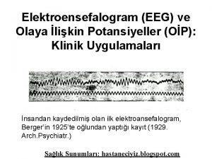 Elektroensefalogram EEG ve Olaya likin Potansiyeller OP Klinik