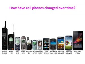 How have cell phones changed over time Evolution