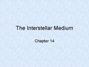 The Interstellar Medium Chapter 14 Is There Anything