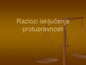 Razlozi iskljuenja protupravnosti Podjela prema izvorima nastanka 1