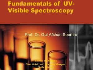 Fundamentals of UVVisible Spectroscopy Prof Dr Gul Afshan