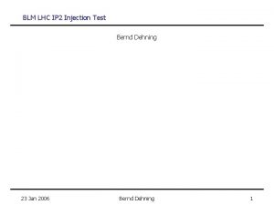 BLM LHC IP 2 Injection Test Bernd Dehning