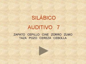 SILBICO AUDITIVO 7 ZAPATO CEPILLO CINE ZORRO ZUMO