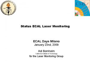 Status ECAL Laser Monitoring ECAL Days Milano January